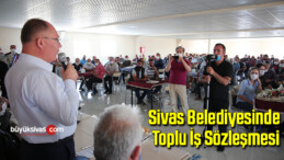 Sivas Belediyesinde toplu iş sözleşmesi