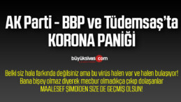 Sivas’ta AK Parti – BBP ve Tüdemsaş’ta KORONA PANİĞİ