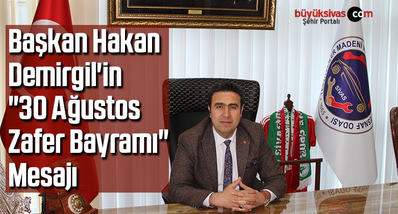 BAŞKAN HAKAN DEMİRGİL’İN ‘30 AĞUSTOS ZAFER BAYRAMI’ MESAJI