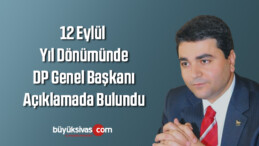 12 Eylül Yıl Dönümünde DP Genel Başkanı Açıklamada Bulundu