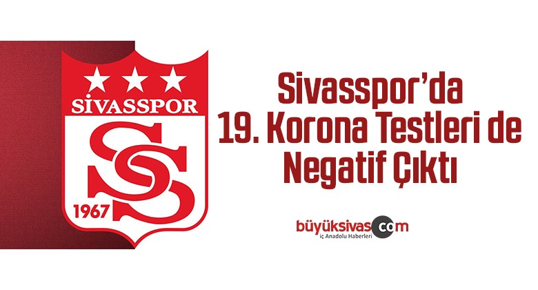 Sivasspor’da 19. korona testleri de negatif çıktı