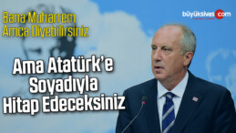 Muharrem İnce’den Canan Kaftancıoğlu’na ‘Atatürk’ tepkisi