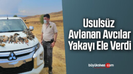 Usulsüz avlanan avcılar yakayı ele verdi