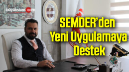 SEMDER’den yeni uygulamaya destek