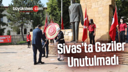 Sivas’ta gaziler unutulmadı