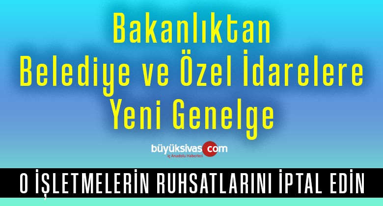 İçişleri Bakanlığı’ndan 81 ile koronavirüs genelgesi