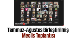 Çetin Yıldırım başkanlığında Temmuz-Ağustos Birleştirilmiş Meclis Toplantısı