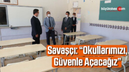 Savaşçı: “Okullarımızı güvenle açacağız”