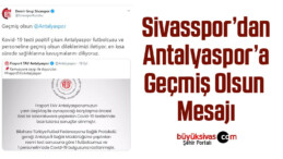 Sivasspor’dan Antalyaspor’a geçmiş olsun mesajı