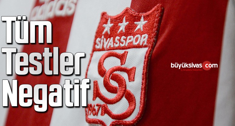 Sivasspor’da testler negatif çıktı