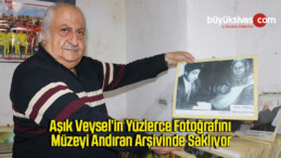 Aşık Veysel’in yüzlerce fotoğrafını müzeyi andıran arşivinde saklıyor