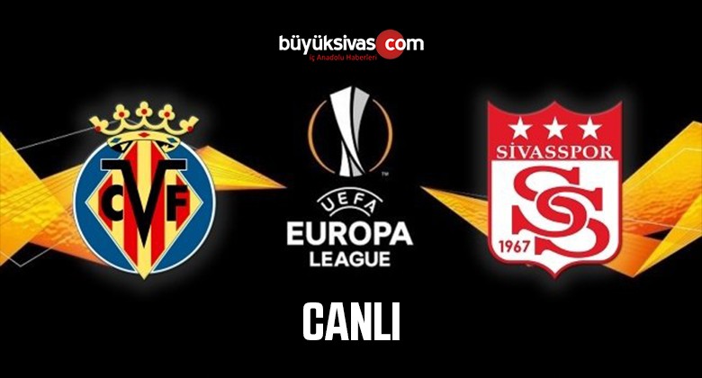 Sivasspor Villarreal ile karşı karşıya geliyor