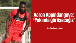 Aaron Appindangoye: “Yakında görüşeceğiz”