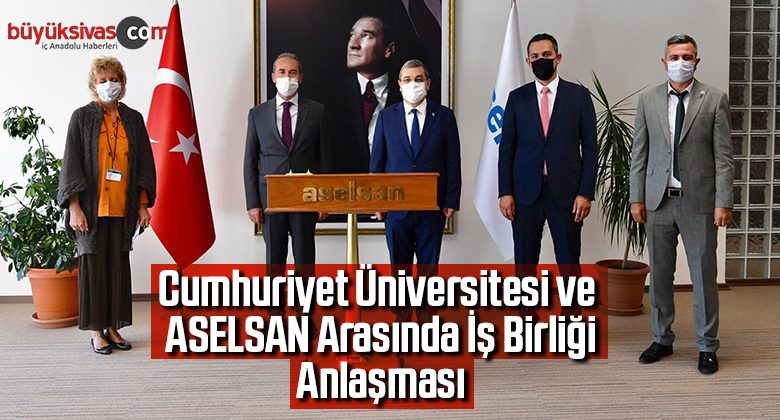 Cumhuriyet Üniversitesi ve ASELSAN arasında iş birliği anlaşması