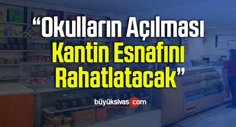 Okulların Açılması Kantin Esnafını Rahatlatacak