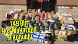 149 bin boş makarona el konuldu