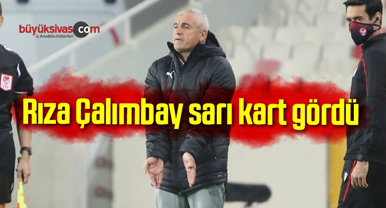 Rıza Çalımbay sarı kart gördü