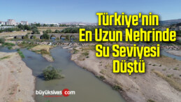 Türkiye’nin en uzun nehrinde su seviyesi düştü