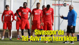 Sivasspor’da Maccabi Tel-Aviv maçının hazırlıkları başladı