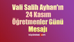 Vali Salih Ayhan’ın 24 Kasım Öğretmenler Günü Mesajı