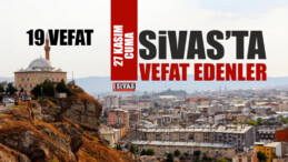 Sivas Aramızdan Ayrılanlar – Sivas’ta Ölenler – 27 Kasım 2020