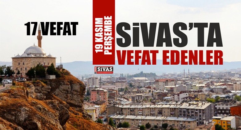 Sivas’ta 19 Kasım 2020 Tarihinde Aramızdan Ayrılanlar