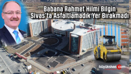 Sivas Belediyesi Sivas’ın her yerini asfaltlıyor! Bi hastane kalmıştı o da tamam