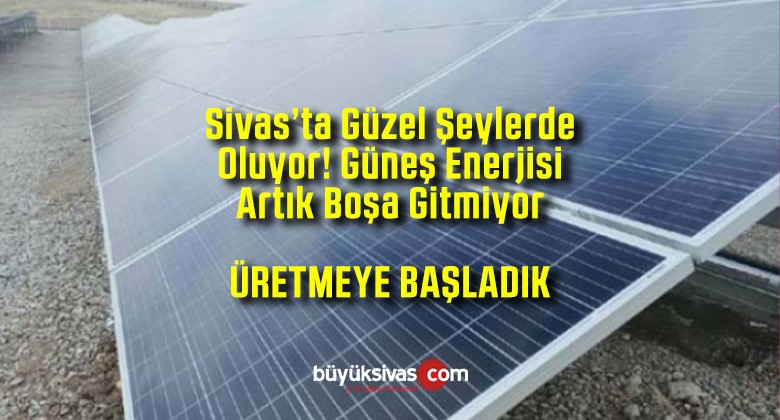 Güneş Enerjisi Santralinde 999 kWe elektrik üretilmeye başlandı