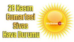 28 Kasım Cumartesi Sivas Hava Durumu