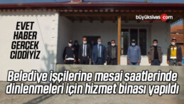 Belediye işçilerine mesai saatlerinde dinlenmeleri için hizmet binası yapıldı