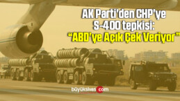 AK Parti’den CHP’ye S-400 tepkisi