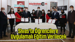 Sivas’ta öğrencilere uygulamalı eğitim verilecek