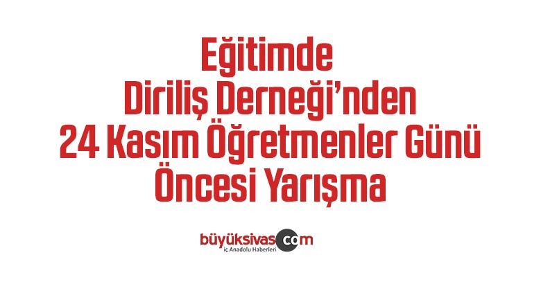 Eğitimde Diriliş Derneği’nden 24 Kasım Öğretmenler Günü Öncesi Yarışma