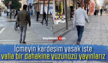 Sivas’ta sigara yasağını delen delene! İçmeyin kardeşim hayret bişey