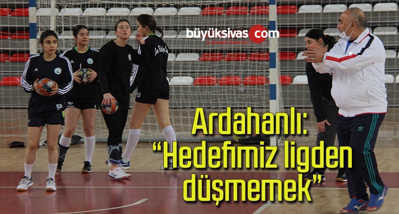 Ardahanlı: “Hedefimiz ligden düşmemek”