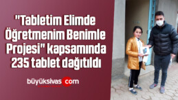 “Tabletim Elimde, Öğretmenim Benimle Projesi”