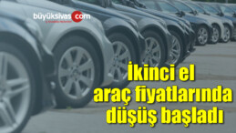 İkinci el araç fiyatlarında düşüş başladı