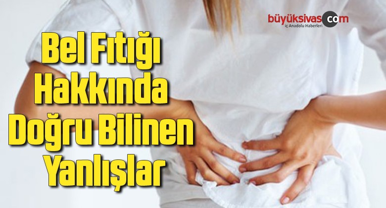 BEL FITIĞI HAKKINDA DOĞRU BİLİNEN YANLIŞLAR