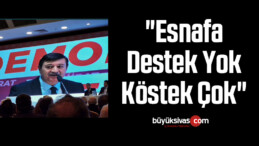 “Esnafa destek Yok Köstek Çok”