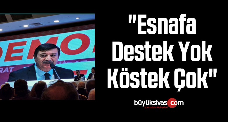 “Esnafa destek Yok Köstek Çok”