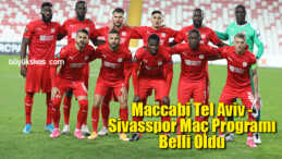 Maccabi Tel Aviv – Sivasspor maç programı belli oldu