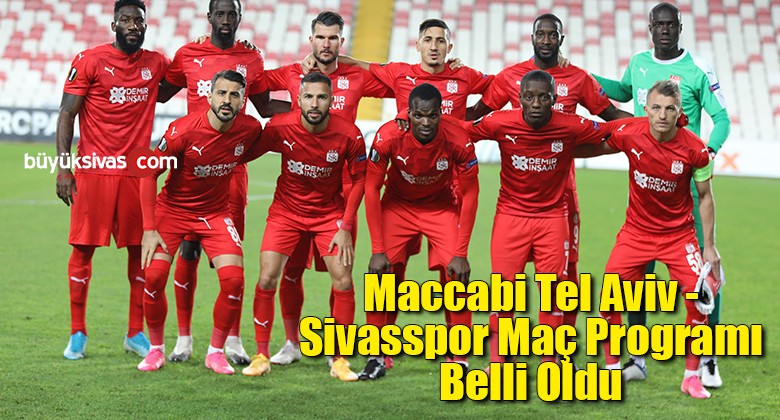 Maccabi Tel Aviv – Sivasspor maç programı belli oldu