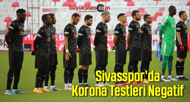 Sivasspor’da korona testleri negatif çıktı