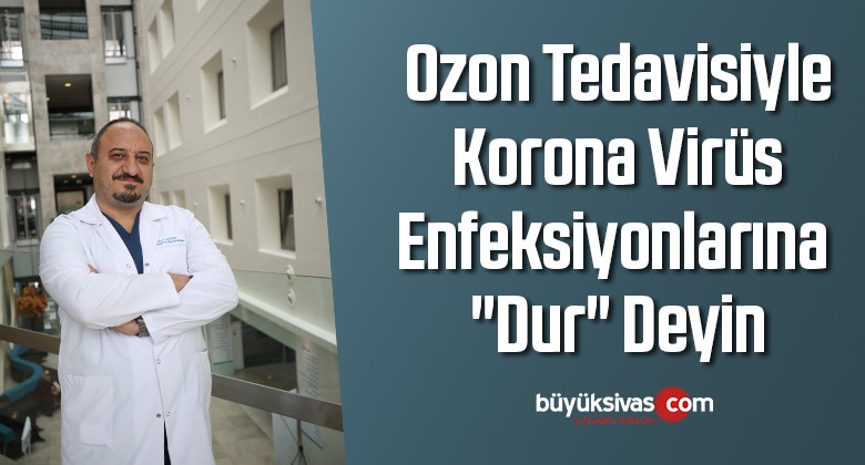 Ozon tedavisiyle korona virüs enfeksiyonlarına “dur” deyin