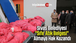 Sivas Belediyesi “Sıfır Atık Belgesi” Almaya Hak Kazandı