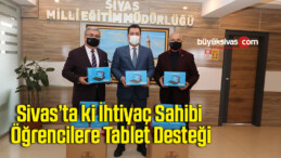 Sivas’ta ki ihtiyaç sahibi öğrencilere tablet desteği