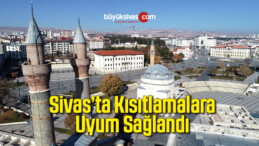 Sivas’ta Kısıtlamalara Uyum Sağlandı