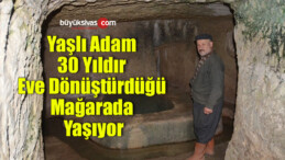 yaşlı adam 30 yıldır mağarada yaşıyor