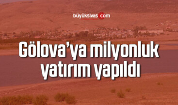 Gölova’ya milyonluk yatırım yapıldı