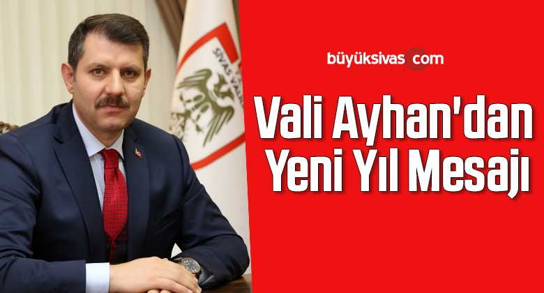 Vali Ayhan’dan Yeni Yıl Mesajı